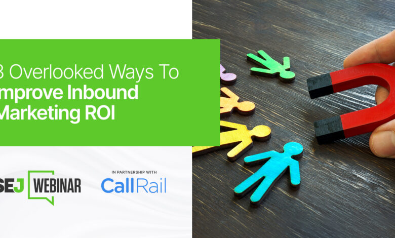 3 Overlooked Ways To Improve Inbound Marketing ROI