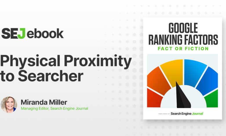 Physical Proximity To Searcher: Is It A Google Ranking Factor?
