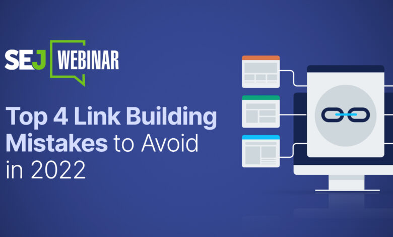 Top 4 Link Building Mistakes To Avoid In 2022