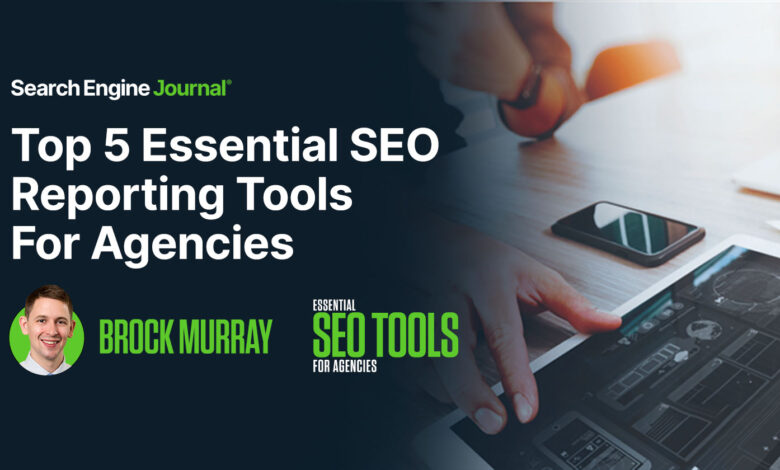 Top 5 Essential SEO Reporting Tools For Agencies